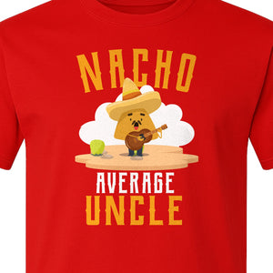 Nacho Average Uncle T-Shirt, Funny Mexican Food Lover Gift for Him