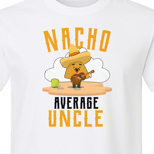 Nacho Average Uncle T-Shirt, Funny Mexican Food Lover Gift for Him