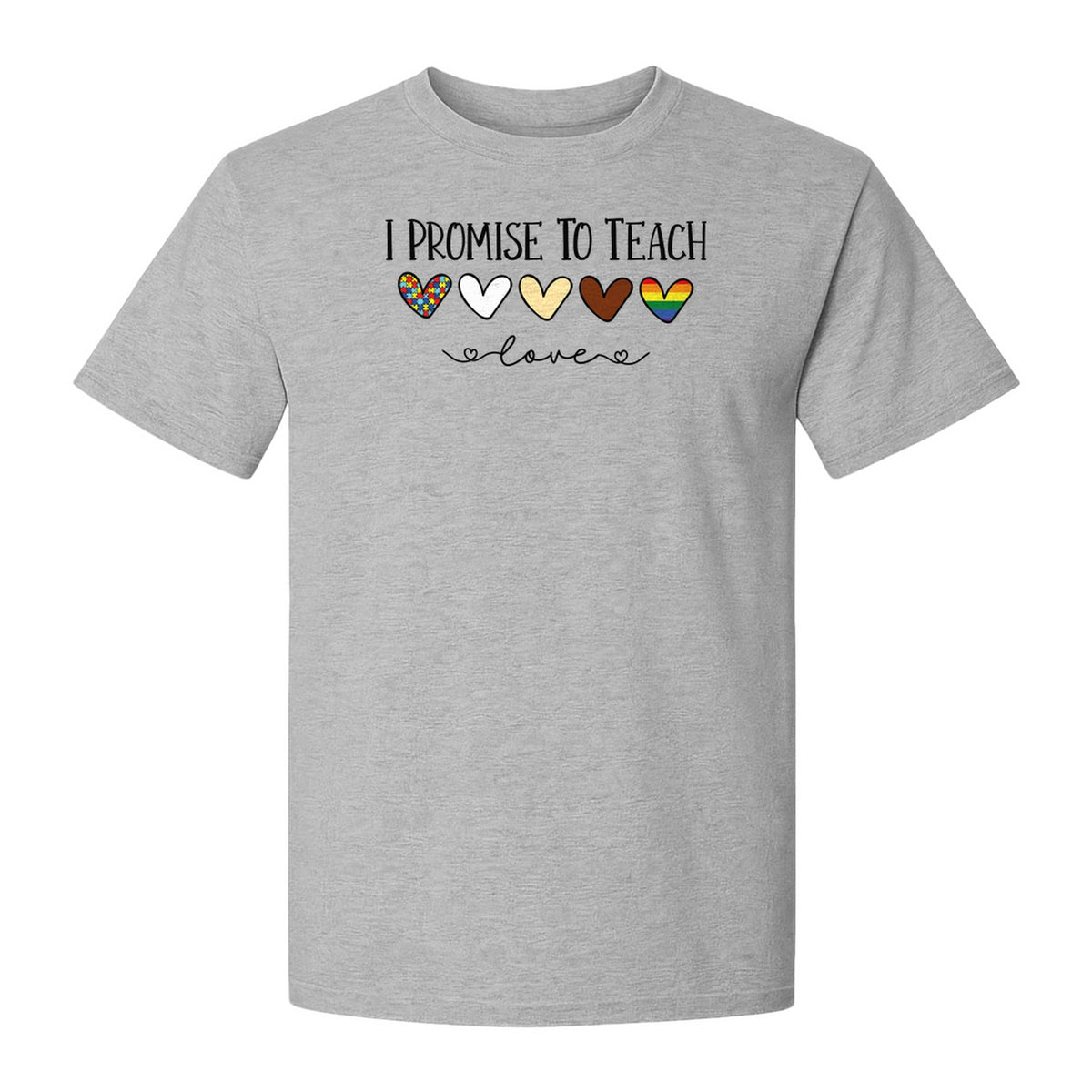 I Promise To Teach Love T-Shirt, Hearts Design for Educator Appreciation and Inclusive Classrooms
