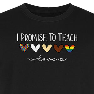 I Promise To Teach Love T-Shirt, Hearts Design for Educator Appreciation and Inclusive Classrooms