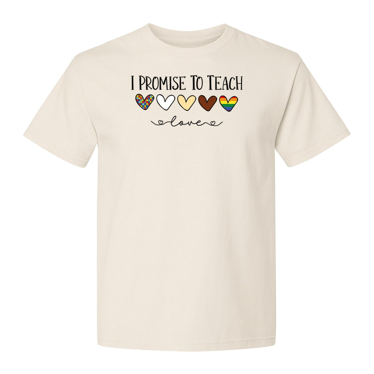 I Promise To Teach Love T-Shirt, Hearts Design for Educator Appreciation and Inclusive Classrooms