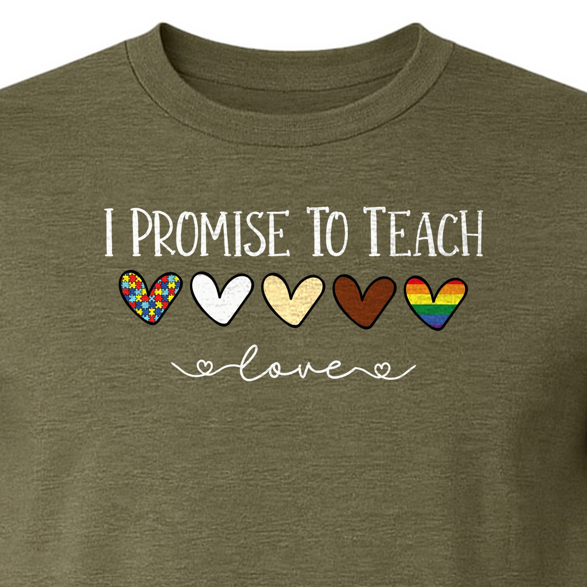 I Promise To Teach Love T-Shirt, Hearts Design for Educator Appreciation and Inclusive Classrooms