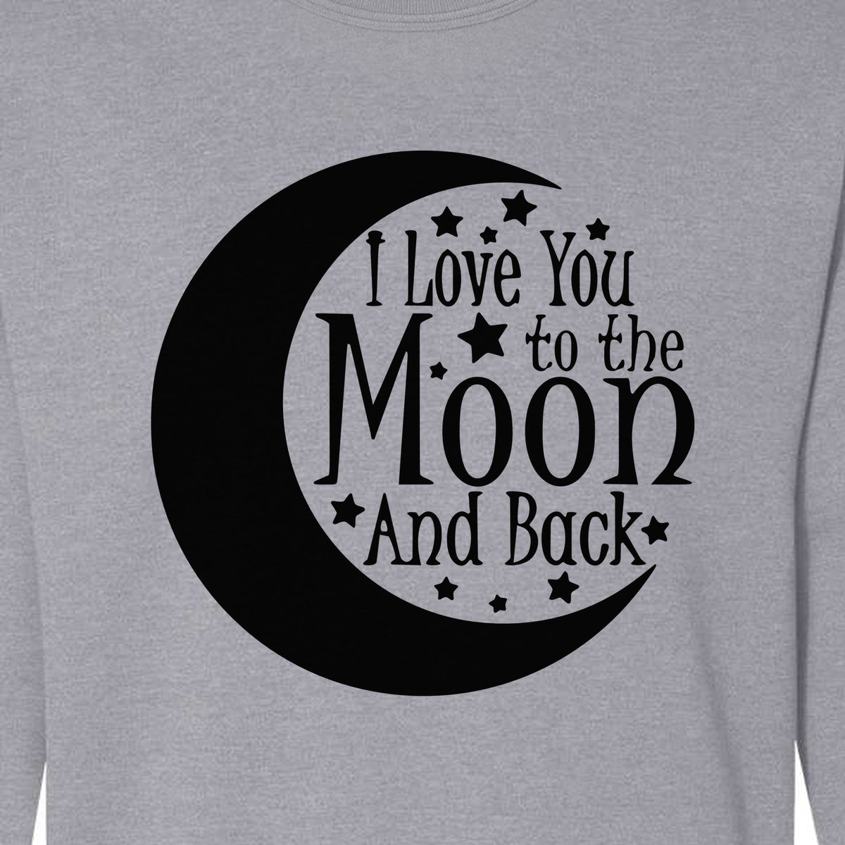 Valentine's Day Sweatshirt, I Love You to the Moon and Back Crescent with Stars