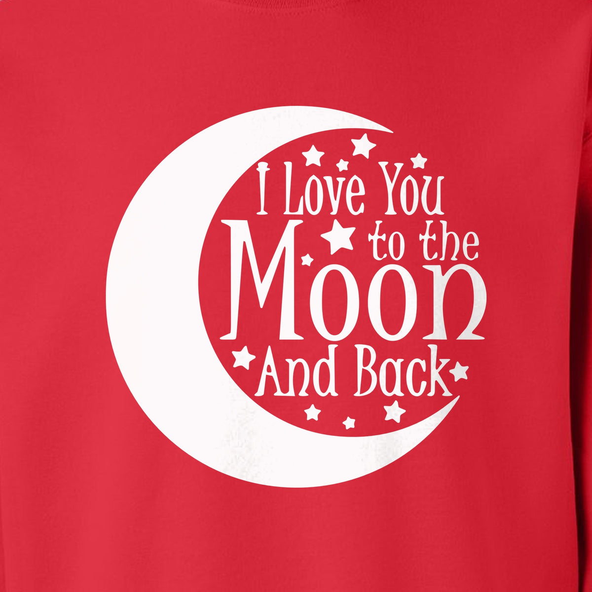 Valentine's Day Sweatshirt, I Love You to the Moon and Back Crescent with Stars