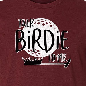 Golf T-Shirt, Talk Birdie To Me Funny Golfer Design for Players, Father's Day and Birthdays