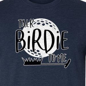 Golf T-Shirt, Talk Birdie To Me Funny Golfer Design for Players, Father's Day and Birthdays