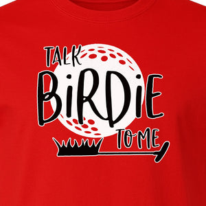 Golf T-Shirt, Talk Birdie To Me Funny Golfer Design for Players, Father's Day and Birthdays