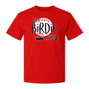 Golf T-Shirt, Talk Birdie To Me Funny Golfer Design for Players, Father's Day and Birthdays