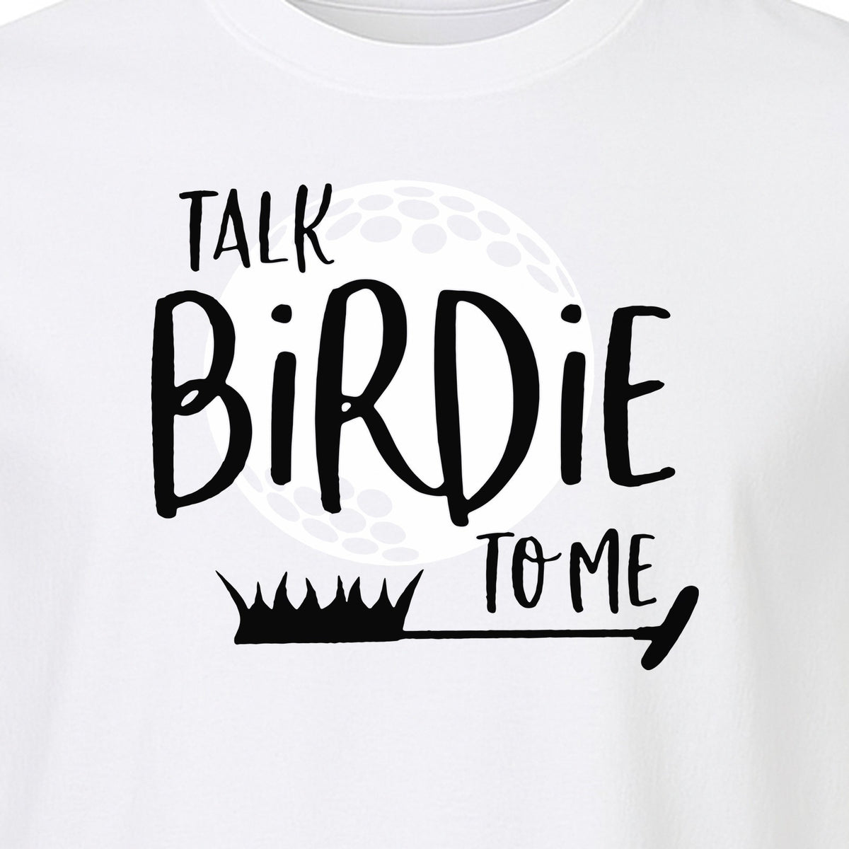 Golf T-Shirt, Talk Birdie To Me Funny Golfer Design for Players, Father's Day and Birthdays