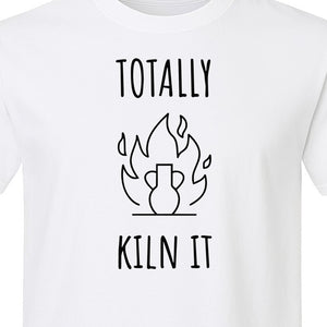 Pottery T-Shirt, Totally Kiln It Funny Ceramic Studio Design for Clay Artists