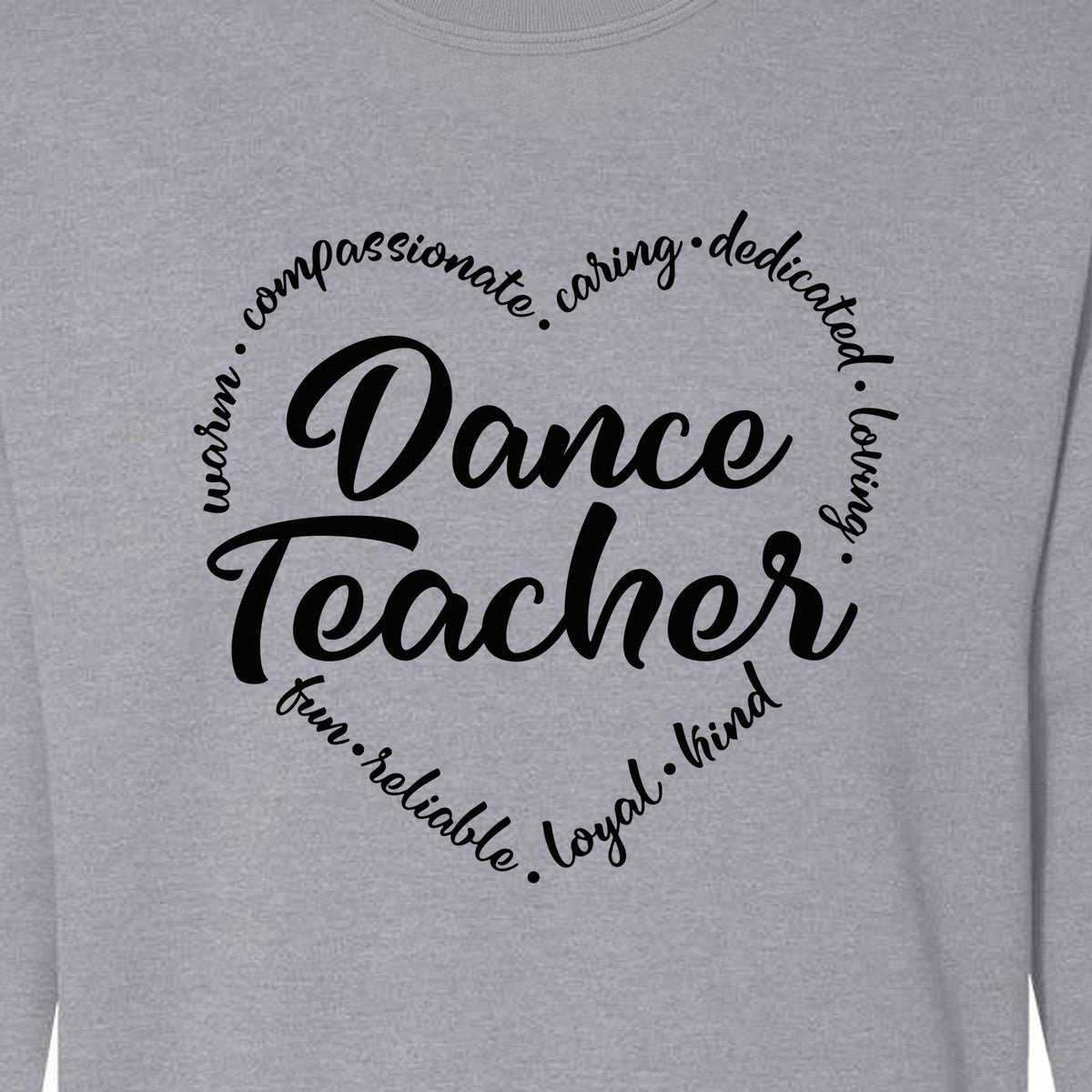 Dance Teacher Sweatshirt, Script Lettering in Heart Word Ring for Studio Educators and Recital Gifts