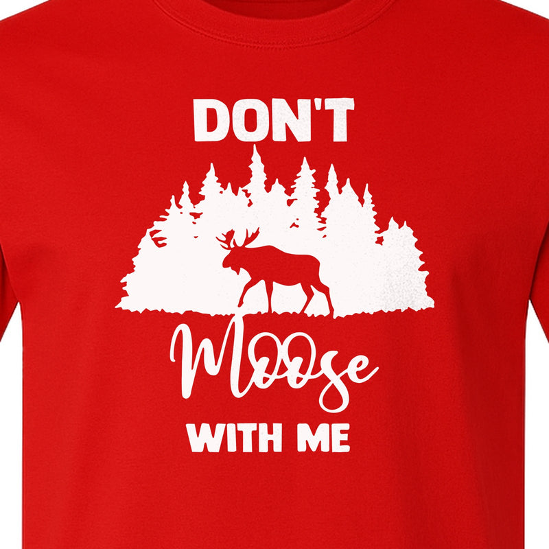 Don't Moose With Me T-Shirt, Forest Silhouette Graphic for Campers, Wildlife Fans and Alaska Trips