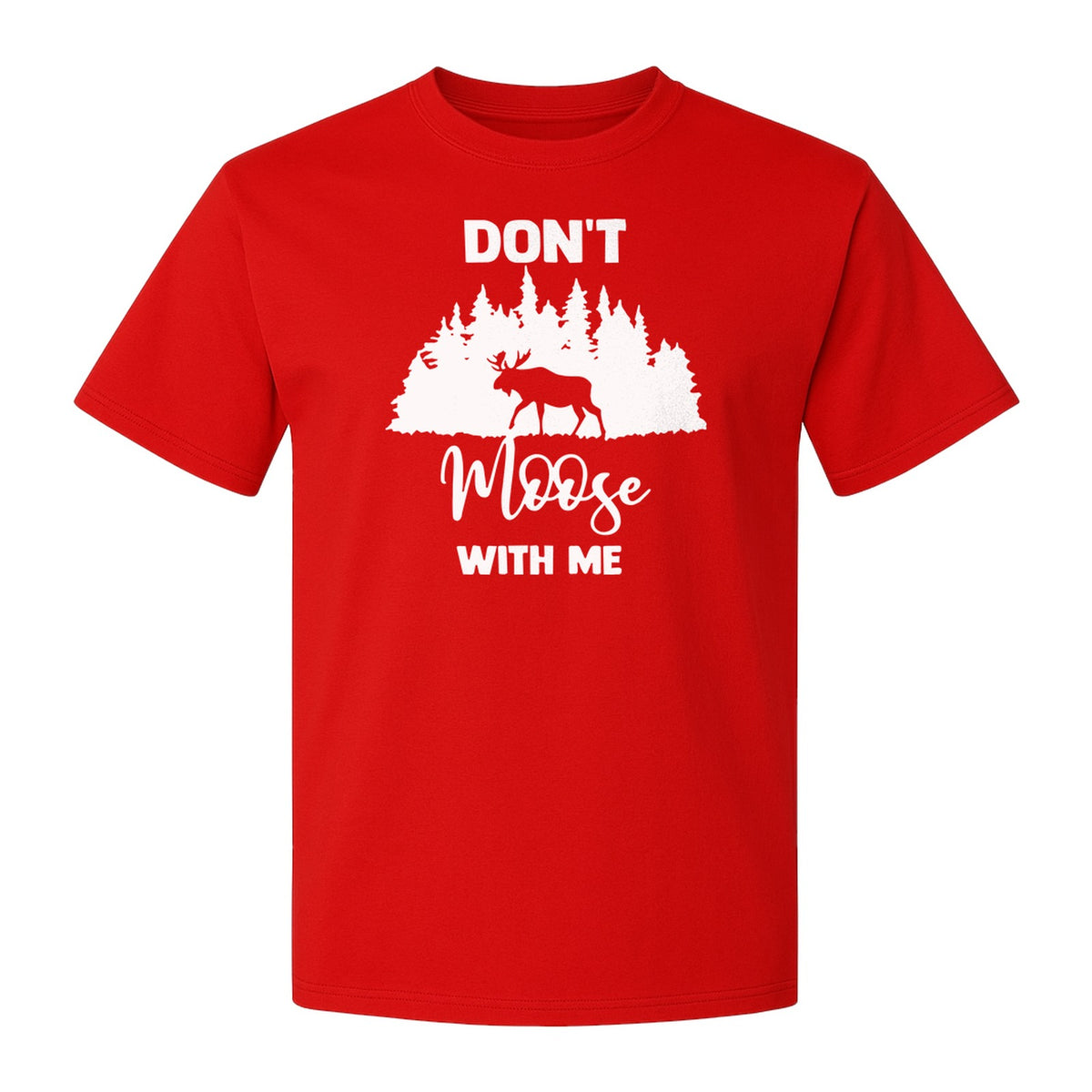 Don't Moose With Me T-Shirt, Forest Silhouette Graphic for Campers, Wildlife Fans and Alaska Trips