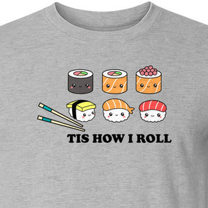 Sushi T-Shirt, Tis How I Roll Cute Japanese Food Graphic for Foodies and Restaurant Fans