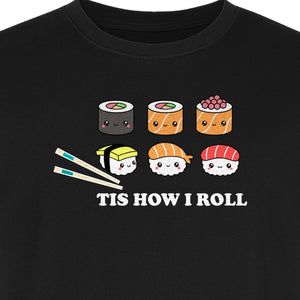 Sushi T-Shirt, Tis How I Roll Cute Japanese Food Graphic for Foodies and Restaurant Fans