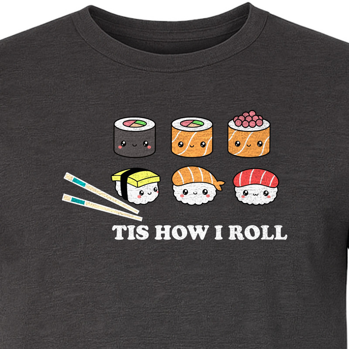 Sushi T-Shirt, Tis How I Roll Cute Japanese Food Graphic for Foodies and Restaurant Fans
