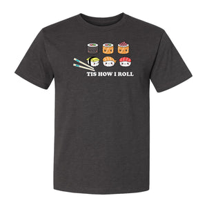 Sushi T-Shirt, Tis How I Roll Cute Japanese Food Graphic for Foodies and Restaurant Fans