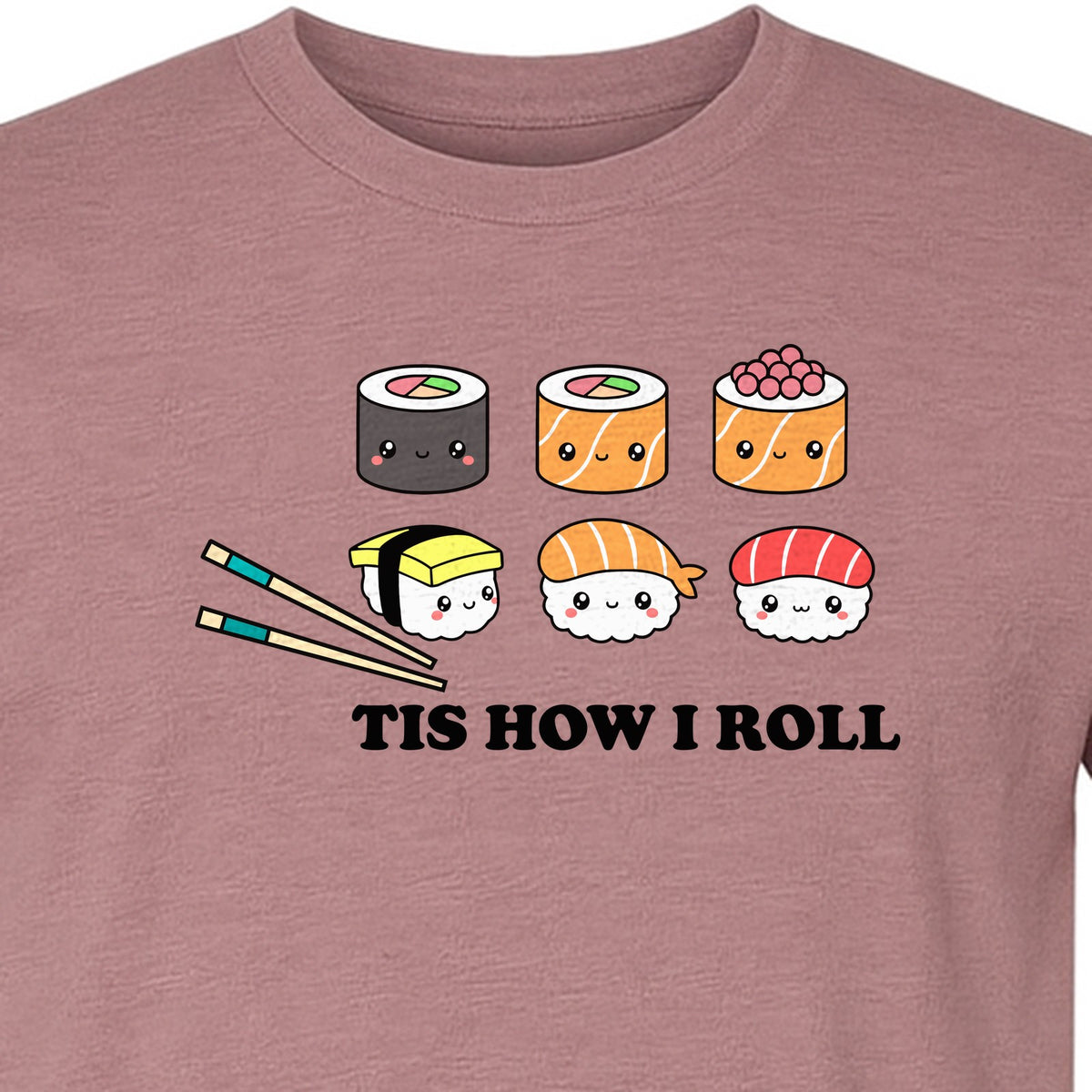 Sushi T-Shirt, Tis How I Roll Cute Japanese Food Graphic for Foodies and Restaurant Fans