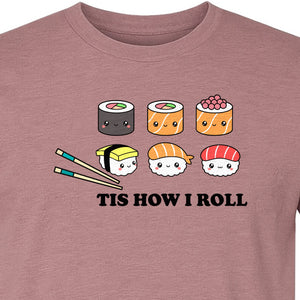 Sushi T-Shirt, Tis How I Roll Cute Japanese Food Graphic for Foodies and Restaurant Fans