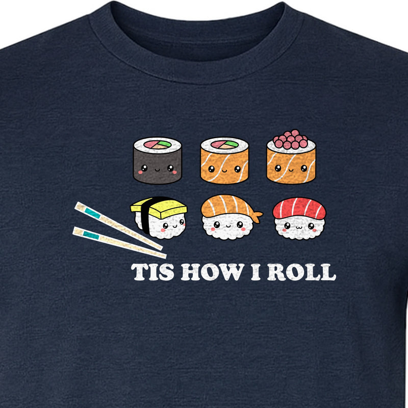Sushi T-Shirt, Tis How I Roll Cute Japanese Food Graphic for Foodies and Restaurant Fans