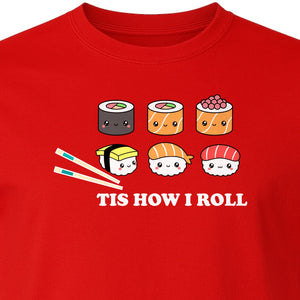 Sushi T-Shirt, Tis How I Roll Cute Japanese Food Graphic for Foodies and Restaurant Fans