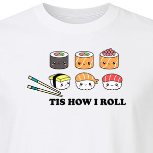 Sushi T-Shirt, Tis How I Roll Cute Japanese Food Graphic for Foodies and Restaurant Fans