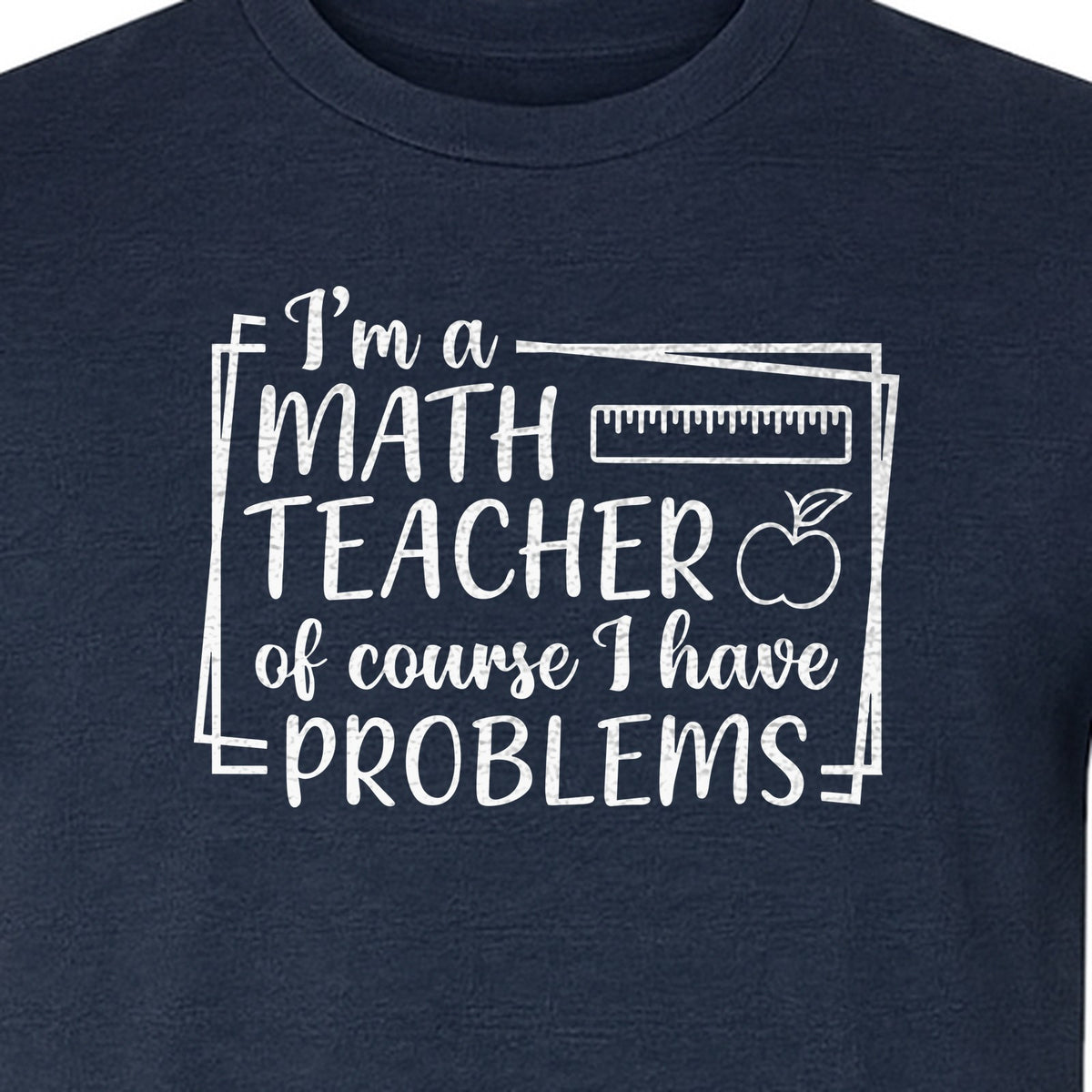 Math Teacher T-Shirt, Of Course I Have Problems Funny Classroom Gift for Educators and Tutors