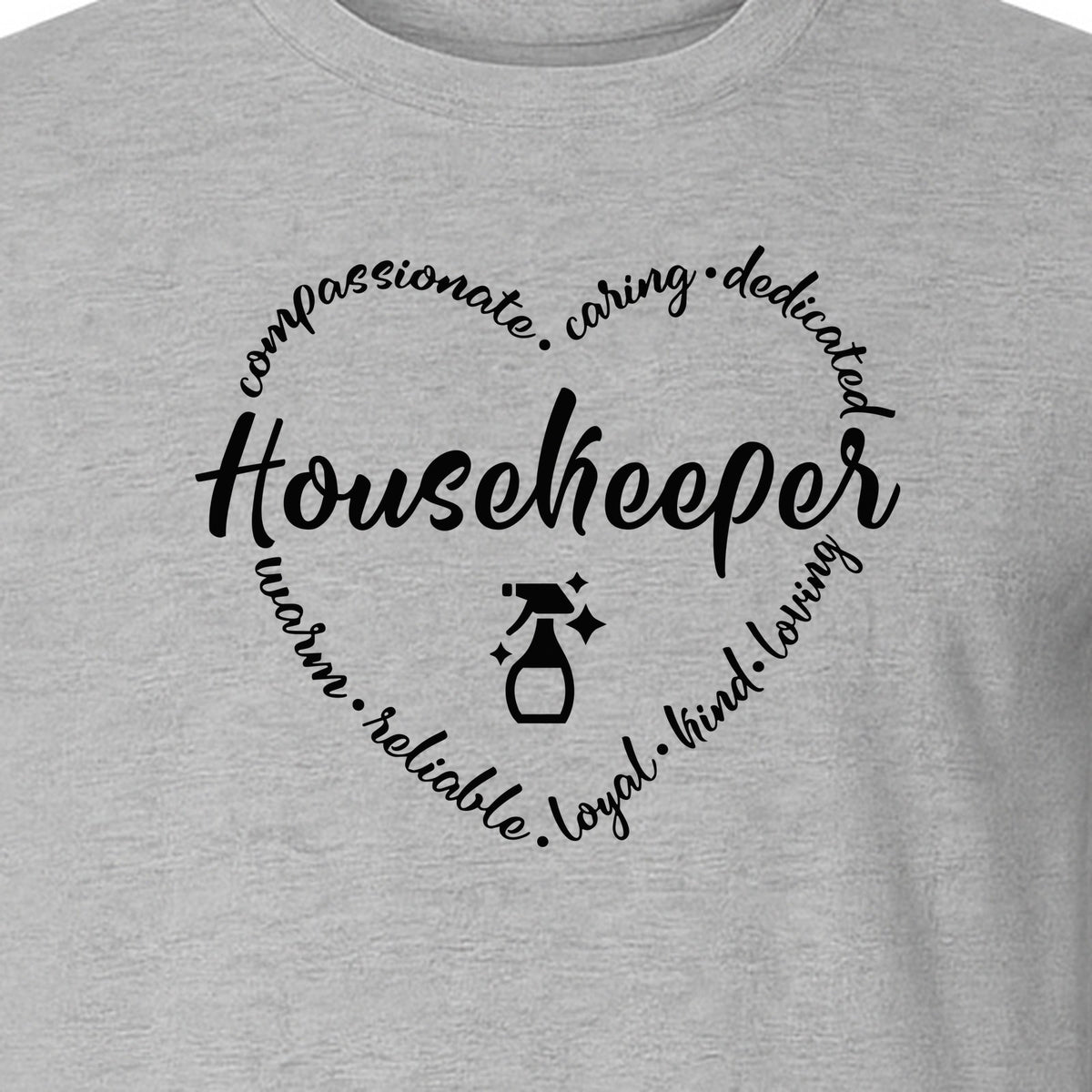 Housekeeper T-Shirt, Compassionate Caring Dedicated Cleaning Crew Design for Workdays