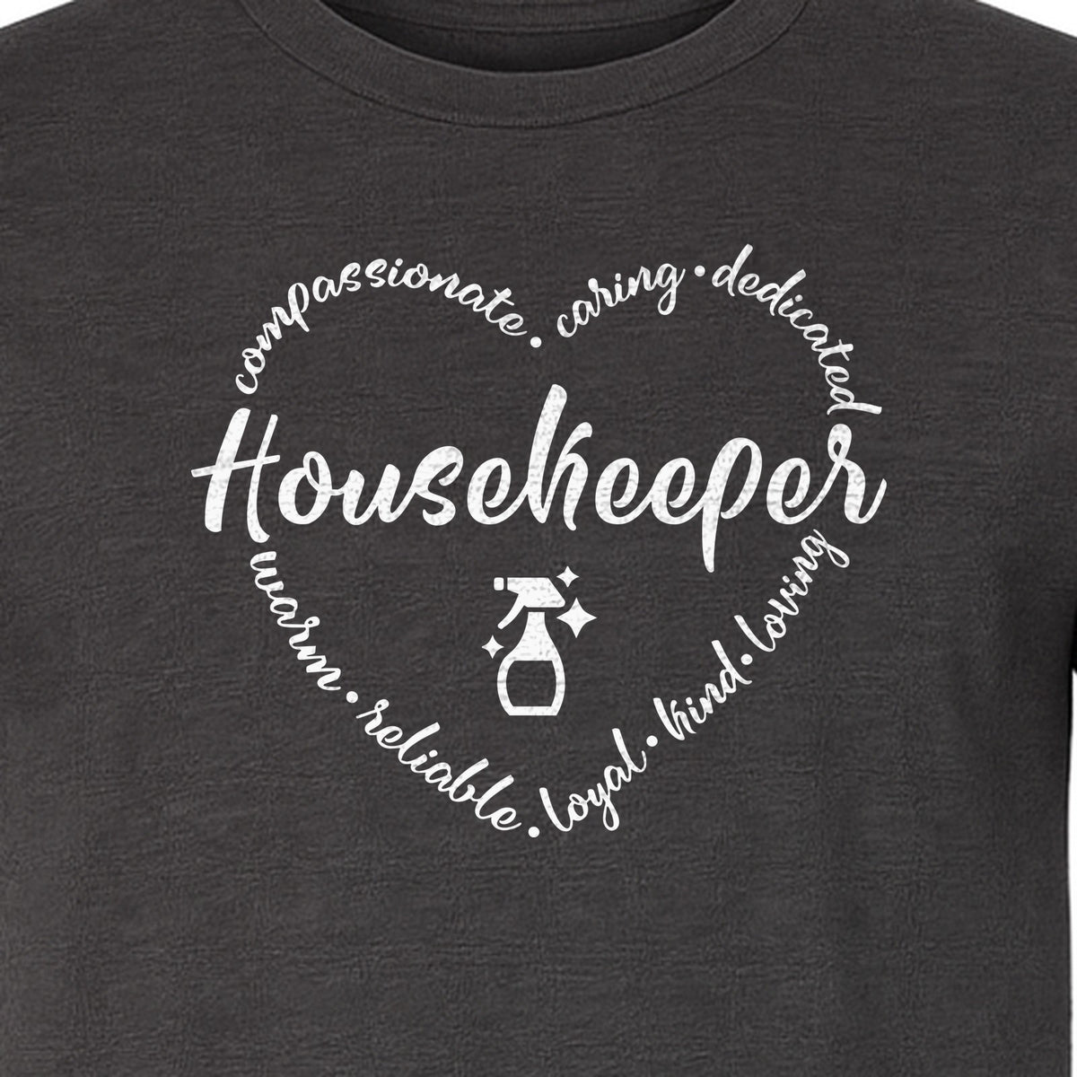 Housekeeper T-Shirt, Compassionate Caring Dedicated Cleaning Crew Design for Workdays