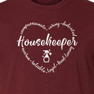 Housekeeper T-Shirt, Compassionate Caring Dedicated Cleaning Crew Design for Workdays