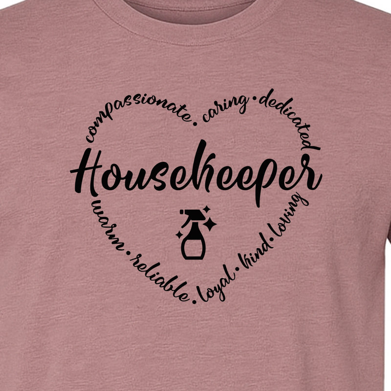 Housekeeper T-Shirt, Compassionate Caring Dedicated Cleaning Crew Design for Workdays