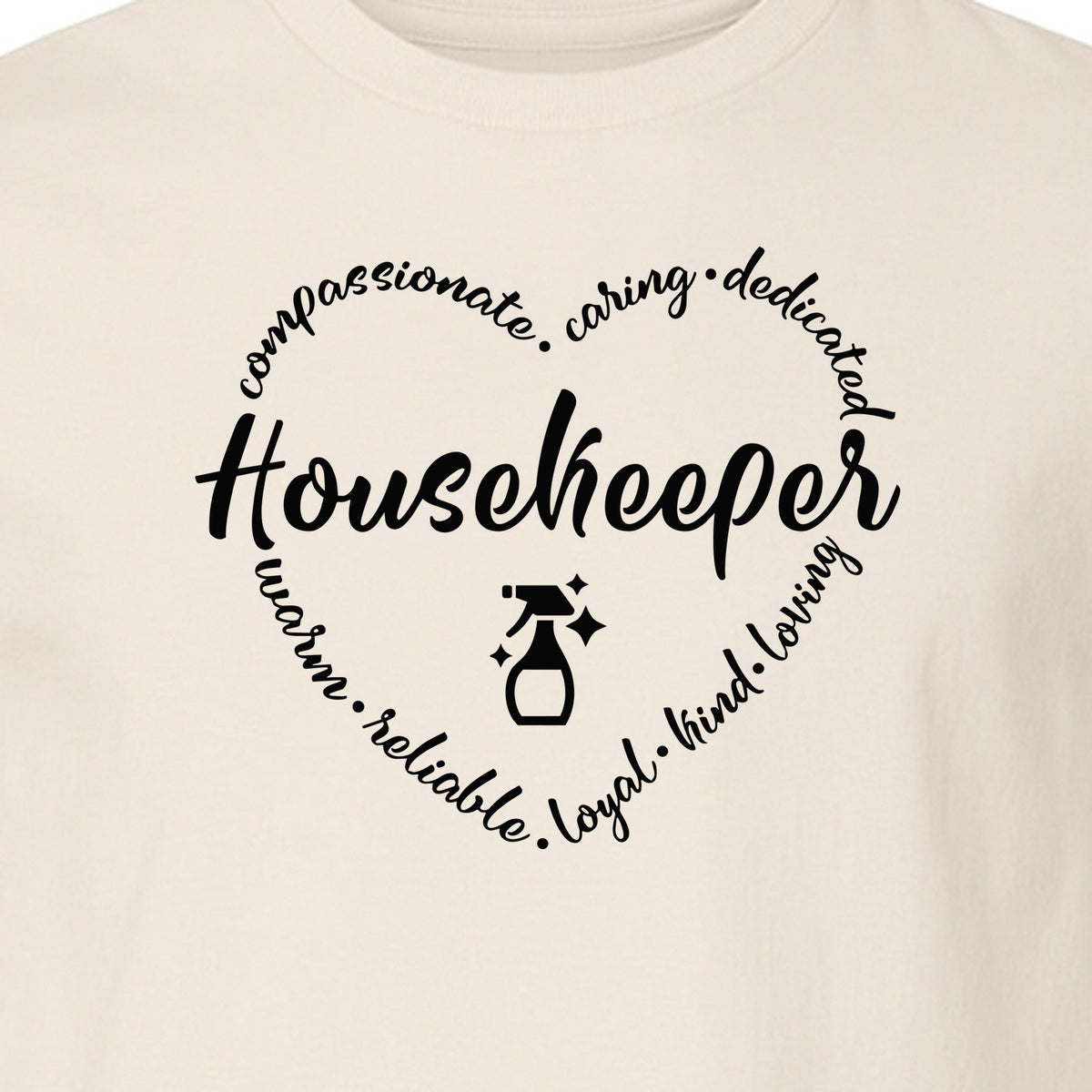 Housekeeper T-Shirt, Compassionate Caring Dedicated Cleaning Crew Design for Workdays