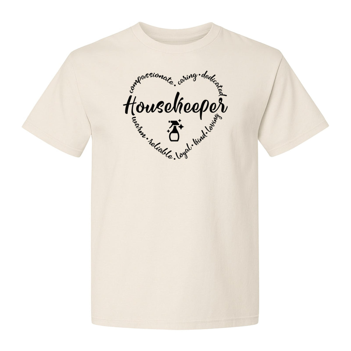 Housekeeper T-Shirt, Compassionate Caring Dedicated Cleaning Crew Design for Workdays