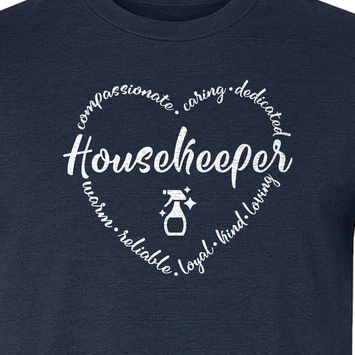 Housekeeper T-Shirt, Compassionate Caring Dedicated Cleaning Crew Design for Workdays