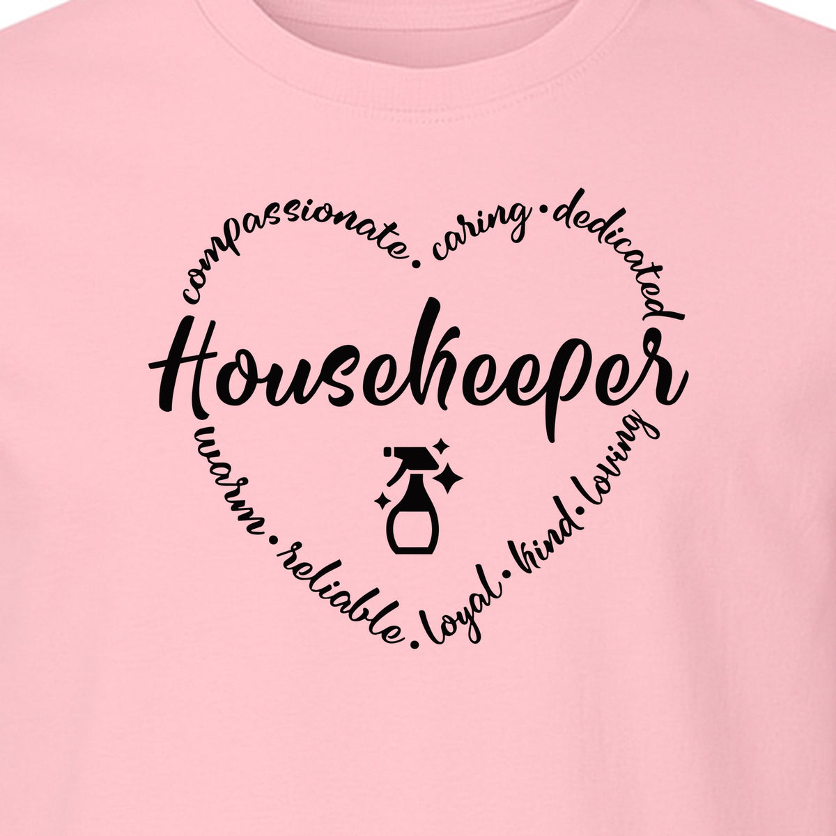Housekeeper T-Shirt, Compassionate Caring Dedicated Cleaning Crew Design for Workdays
