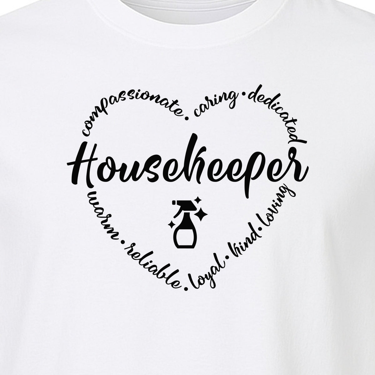 Housekeeper T-Shirt, Compassionate Caring Dedicated Cleaning Crew Design for Workdays