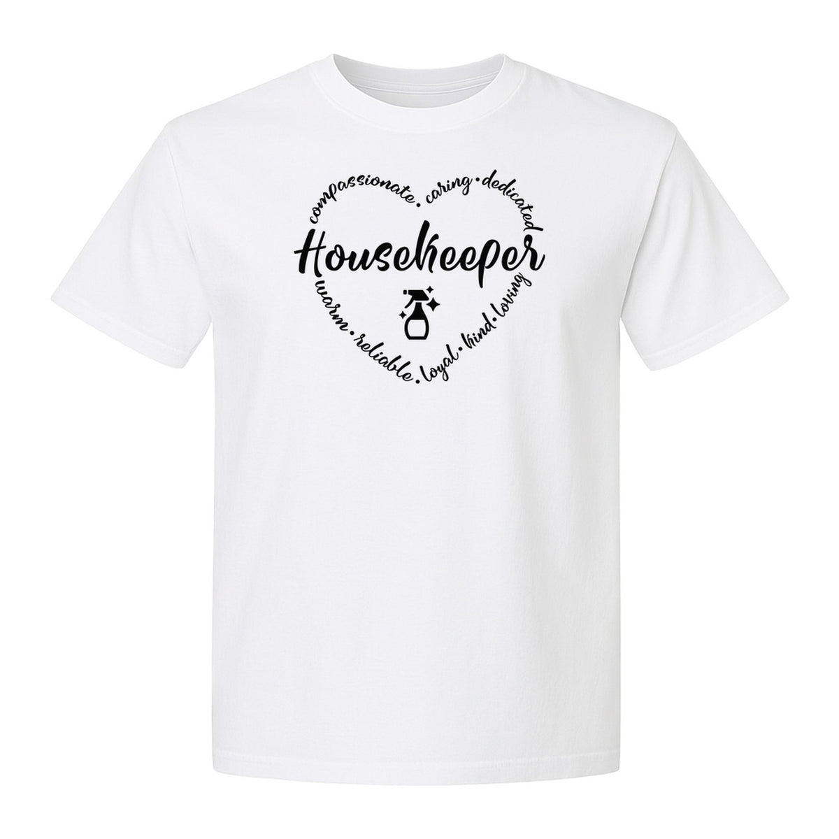 Housekeeper T-Shirt, Compassionate Caring Dedicated Cleaning Crew Design for Workdays