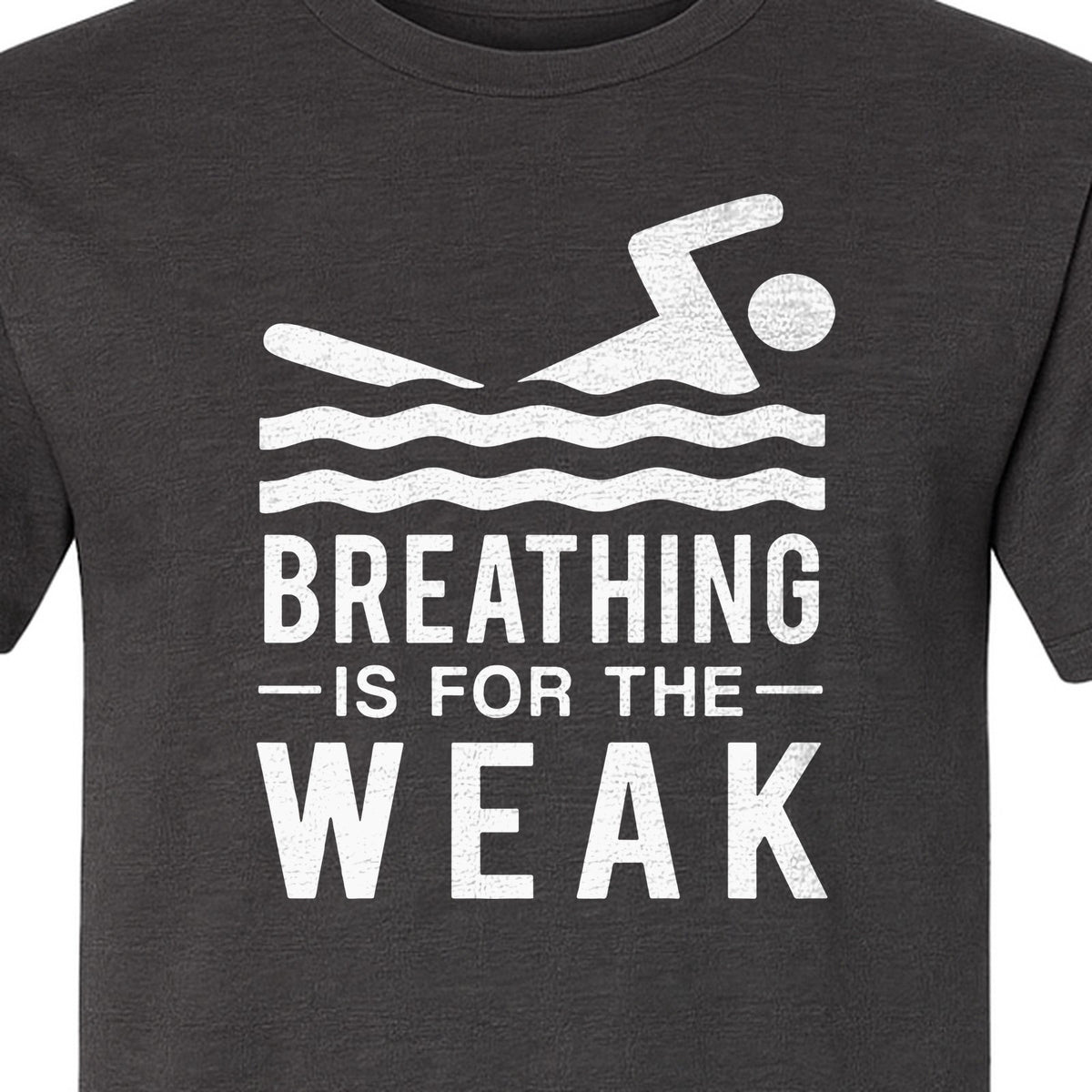 Swimming T-Shirt, Breathing Is For The Weak Swimmer Design for Swim Team and Competition Fans
