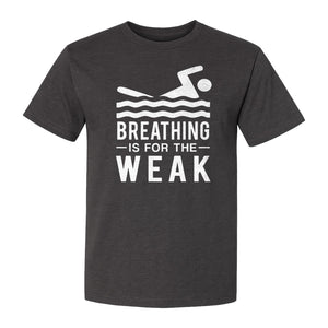 Swimming T-Shirt, Breathing Is For The Weak Swimmer Design for Swim Team and Competition Fans