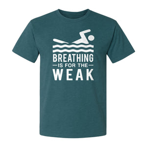 Swimming T-Shirt, Breathing Is For The Weak Swimmer Design for Swim Team and Competition Fans