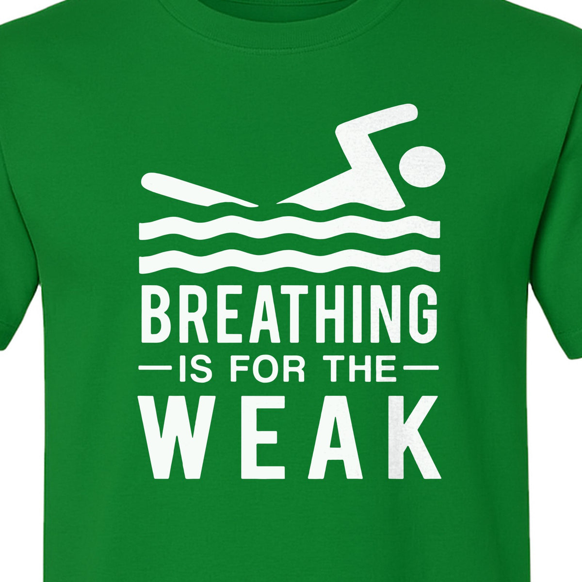 Swimming T-Shirt, Breathing Is For The Weak Swimmer Design for Swim Team and Competition Fans