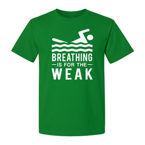 Swimming T-Shirt, Breathing Is For The Weak Swimmer Design for Swim Team and Competition Fans