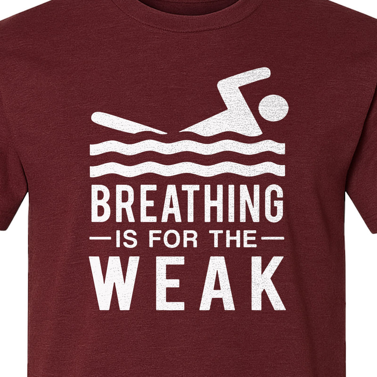 Swimming T-Shirt, Breathing Is For The Weak Swimmer Design for Swim Team and Competition Fans