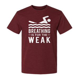 Swimming T-Shirt, Breathing Is For The Weak Swimmer Design for Swim Team and Competition Fans