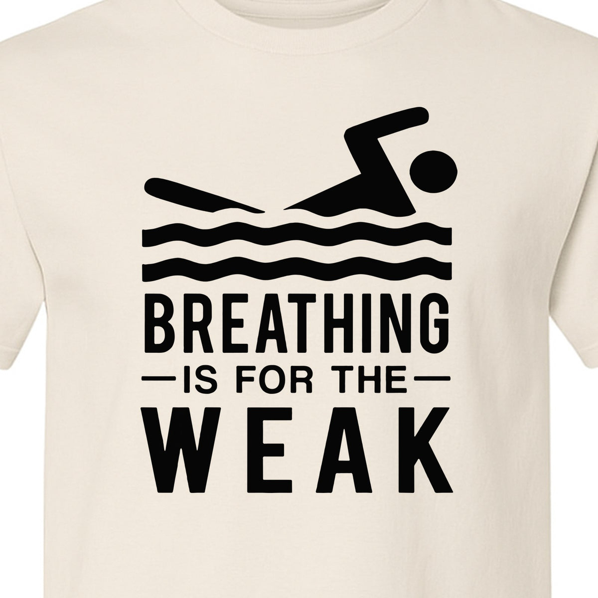 Swimming T-Shirt, Breathing Is For The Weak Swimmer Design for Swim Team and Competition Fans