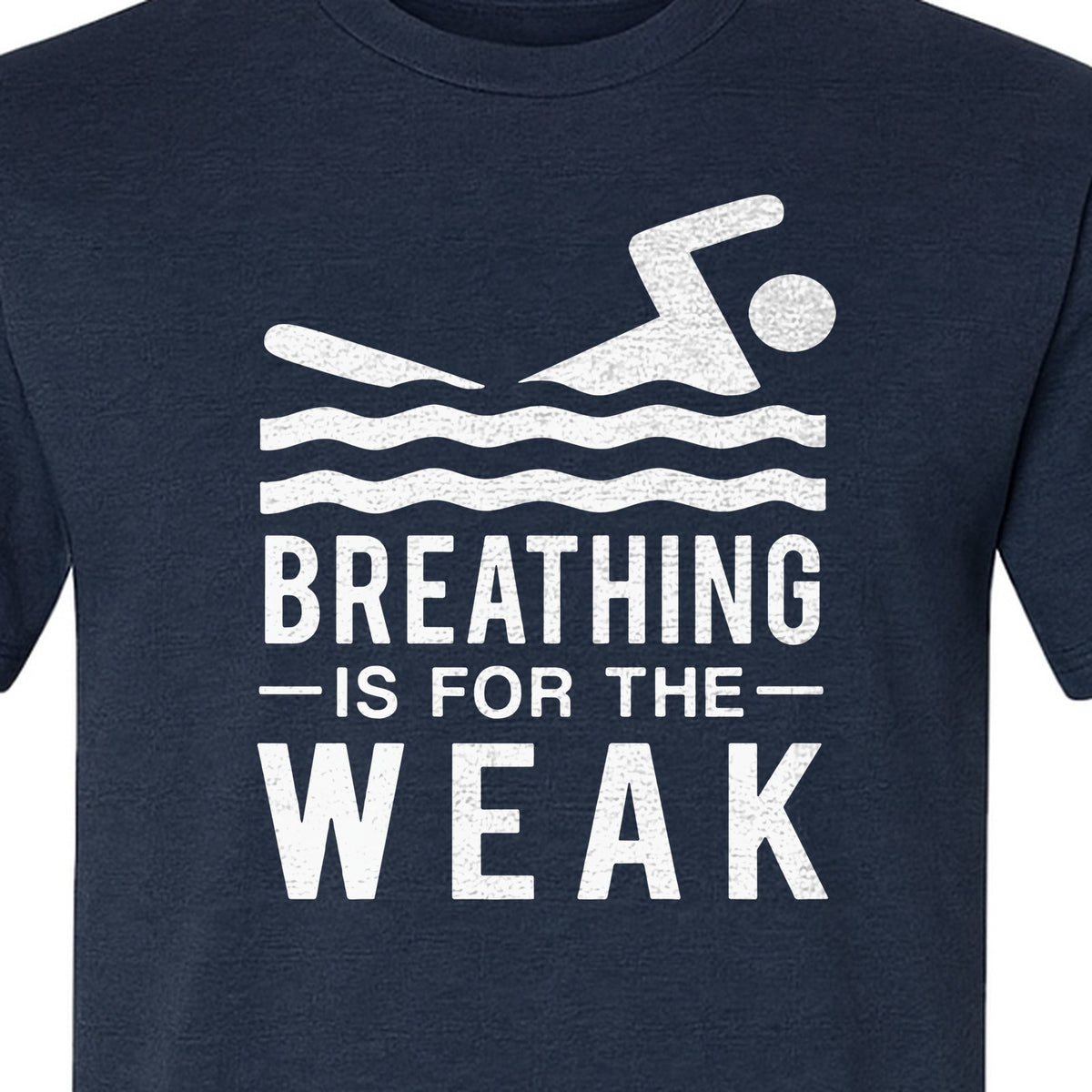 Swimming T-Shirt, Breathing Is For The Weak Swimmer Design for Swim Team and Competition Fans