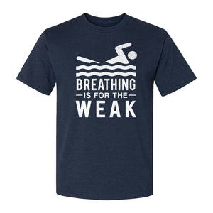 Swimming T-Shirt, Breathing Is For The Weak Swimmer Design for Swim Team and Competition Fans
