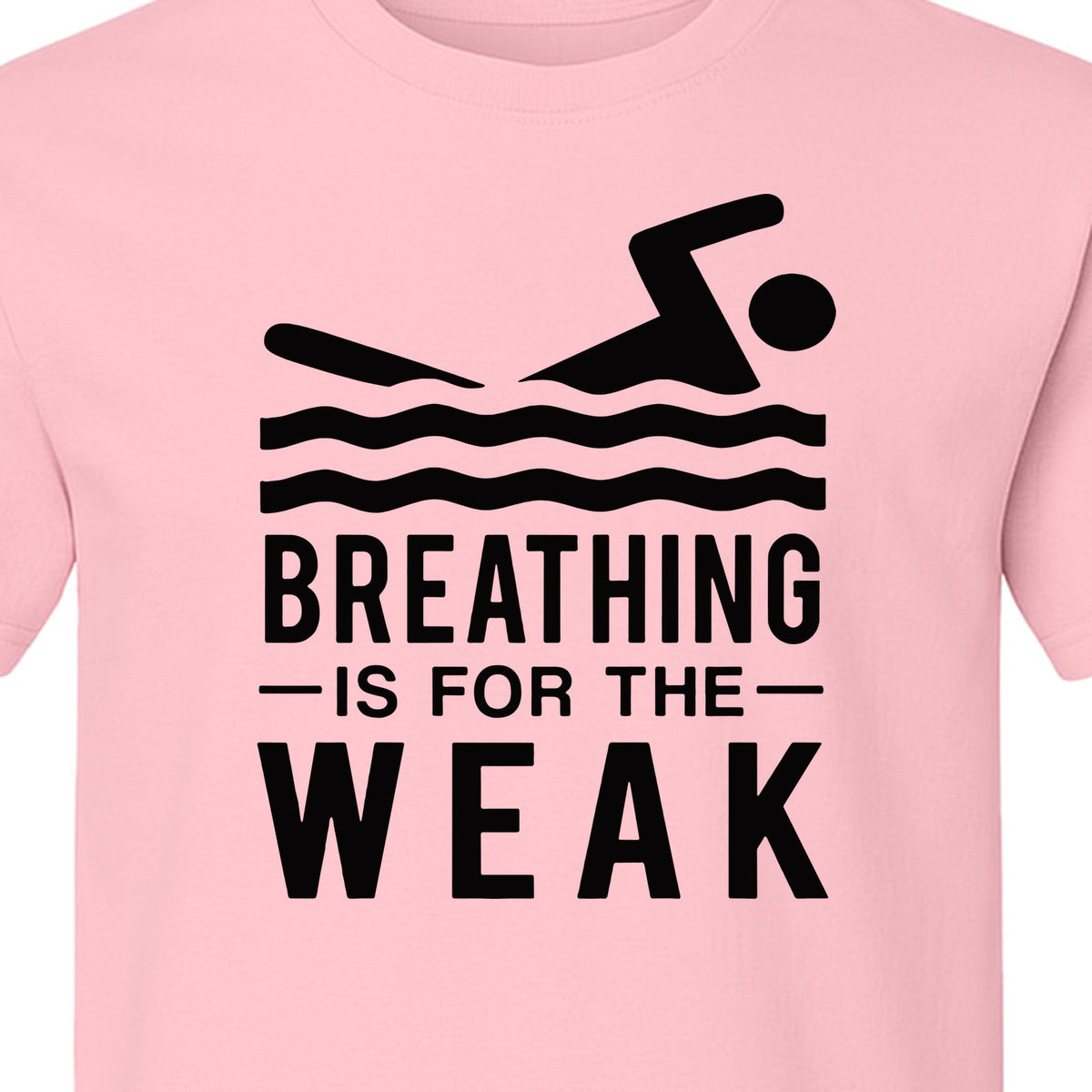 Swimming T-Shirt, Breathing Is For The Weak Swimmer Design for Swim Team and Competition Fans