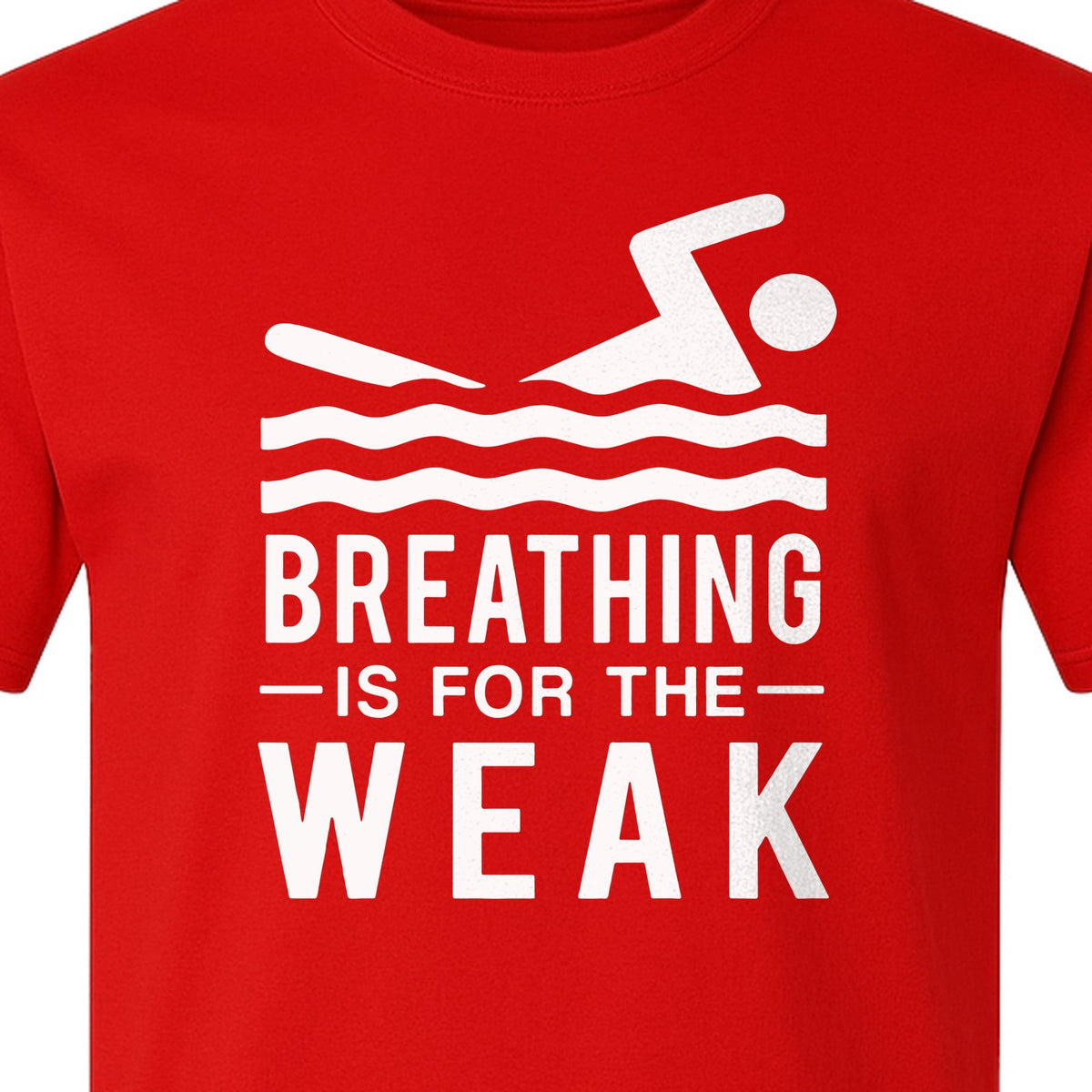 Swimming T-Shirt, Breathing Is For The Weak Swimmer Design for Swim Team and Competition Fans