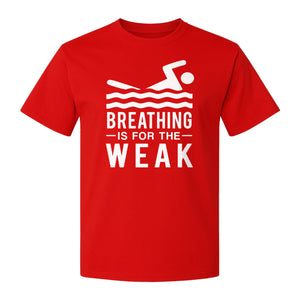 Swimming T-Shirt, Breathing Is For The Weak Swimmer Design for Swim Team and Competition Fans